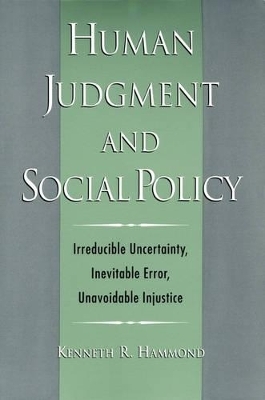 Human Judgment and Social Policy - Kenneth R. Hammond