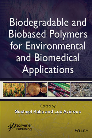 Biodegradable and Biobased Polymers for Environmental and Biomedical Applications - Susheel Kalia, Luc Avérous