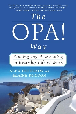 The OPA! Way - Alex Pattakos, Elaine Dundon