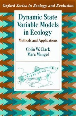 Dynamic State Variable Models in Ecology - Colin W. Clark, Marc Mangel