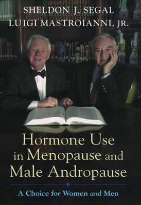 Hormone Use in Menopause and Male Andropause - Sheldon J. Segal, Luigi Mastroianni