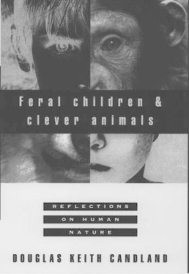 Feral Children and Clever Animals -  Candland