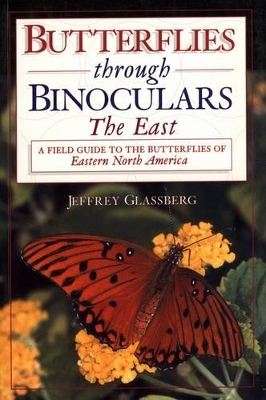 Butterflies Through Binoculars: The East - Jeffrey Glassberg