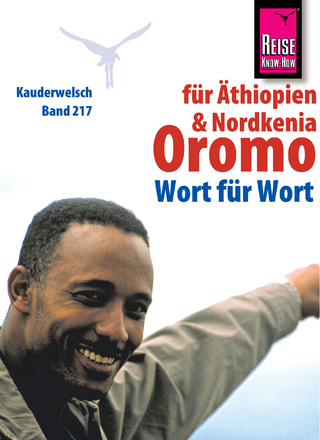 Reise Know-How Kauderwelsch Oromo für Äthiopien und Nordkenia - Wort für Wort: Kauderwelsch-Sprachführer Band 217