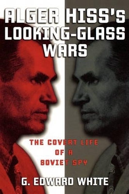 Alger Hiss's Looking-Glass Wars -  WHITE