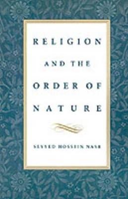 Religion and the Order of Nature - Seyyed Hossein Nasr