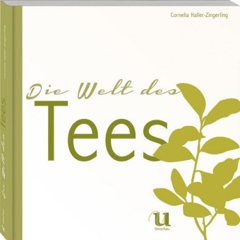 Die Welt des Tees - Cornelia Haller-Zingerling