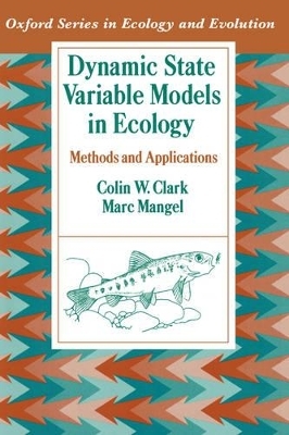 Dynamic State Variable Models in Ecology - Colin W. Clark, Marc Mangel