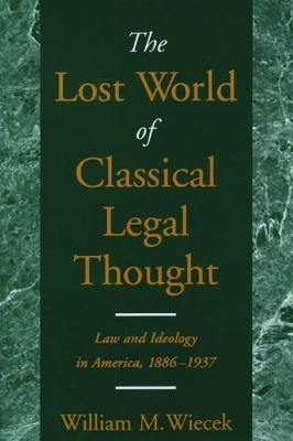 The Lost World of Classical Legal Thought - William M. Wiecek