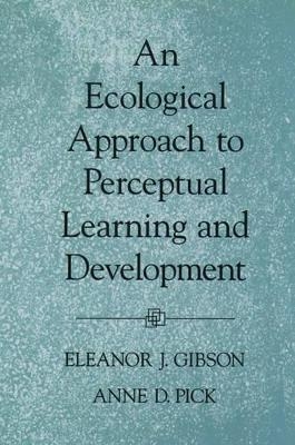 An Ecological Approach to Perceptual Learning and Development -  Gibson,  Pick