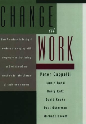 Change at Work - Peter Cappelli, Laurie Bassi, Harry Katz, David Knoke, Paul Osterman