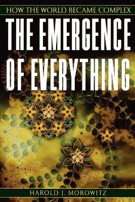The Emergence of Everything -  MOROWITZ