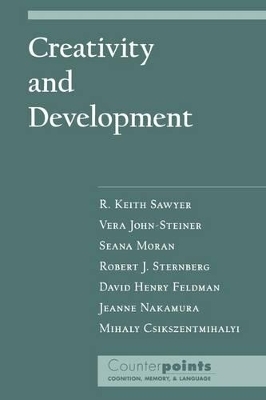 Creativity and Development - R. Keith Sawyer, Vera John-Steiner, Seana Moran, Robert J Sternberg, David Henry Feldman