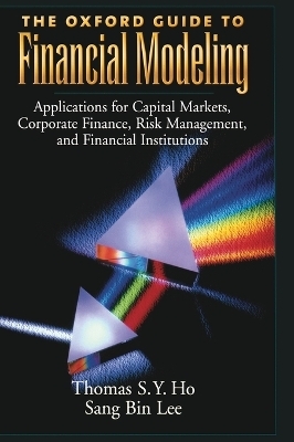 The Oxford Guide to Financial Modeling - Thomas S. Y. Ho, Sang Bin Lee