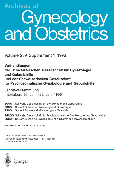 Verhandlungen der Schweizerischen Gesellschaft f&uuml;r Gyn&auml;kologie und Geburtshilfe und der Schweizerischen Gesellschaft f&uuml;r Psychosomatische Gyn&auml;kologie und Geburtshilfe - U. Haller