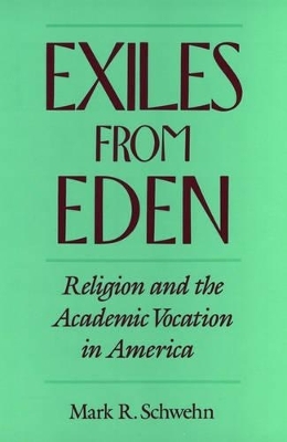 Exiles from Eden - Mark R. Schwehn