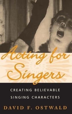 Acting for Singers - David F. Ostwald