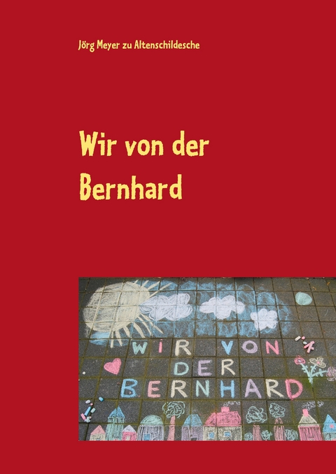 Wir von der Bernhard - J&ouml;rg Meyer zu Altenschildesche