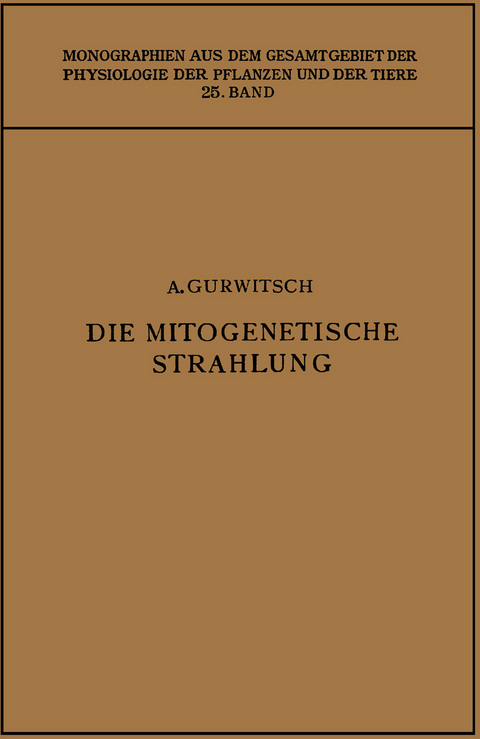 Die Mitogenetische Strahlung - Alexander Gurwitsch, Lydia Gurwitsch