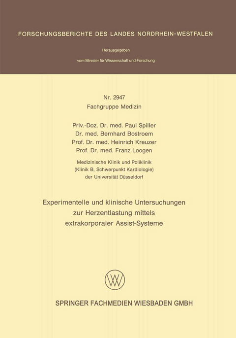 Experimentelle und klinische Untersuchungen zur Herzentlastung mittels extrakorporaler Assistsysteme - Paul Spiller, Bernhard Bostroem, Heinrich Kreuzer, Franz Loogen