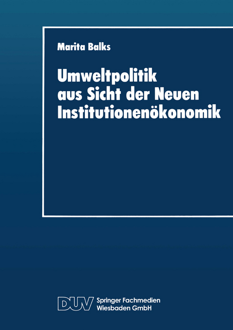 Umweltpolitik aus Sicht der Neuen Institutionen&ouml;konomik