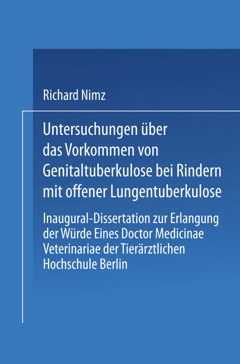 Untersuchungen &uuml;ber das Vorkommen von Genitaltuberkulose bei Rindern mit Offener Lungentuberkulose - Richard Nimz