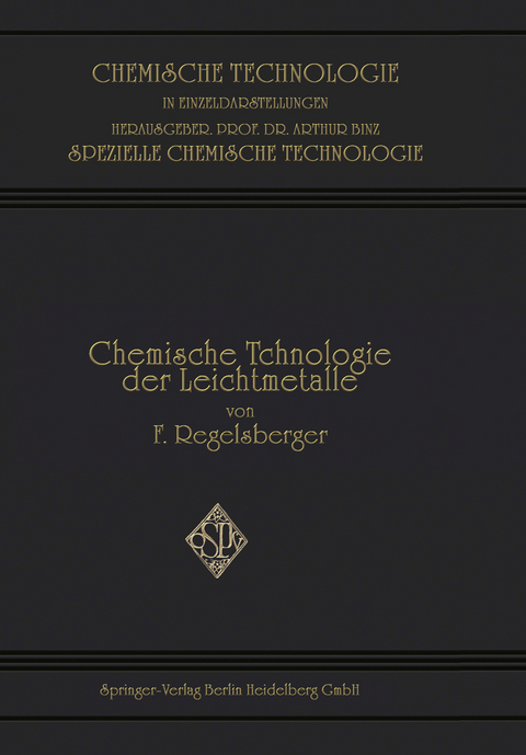 Chemische Technologie der Leichtmetalle und ihrer Legierungen - Friedrich F. Regelsberger