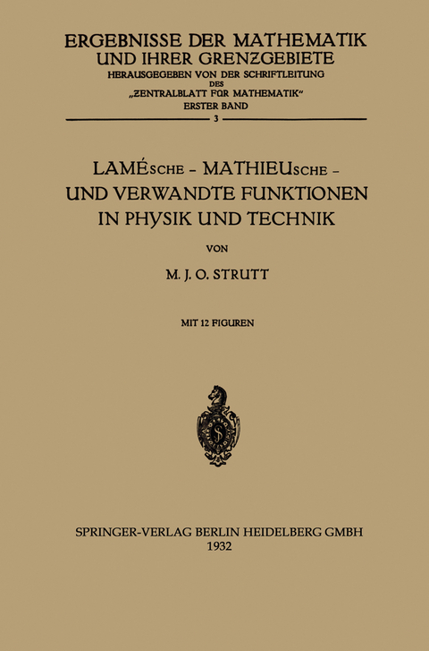 Lam&eacute;sche &mdash; Mathieusche &mdash; und Verwandte Funktionen in Physik und Technik - Maximilian Julius Otto Strutt