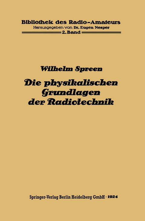 Die physikalischen Grundlagen der Radiotechnik mit besonderer Ber&uuml;cksichtigung der Empfangseinrichtungen - Wilhelm Spreen