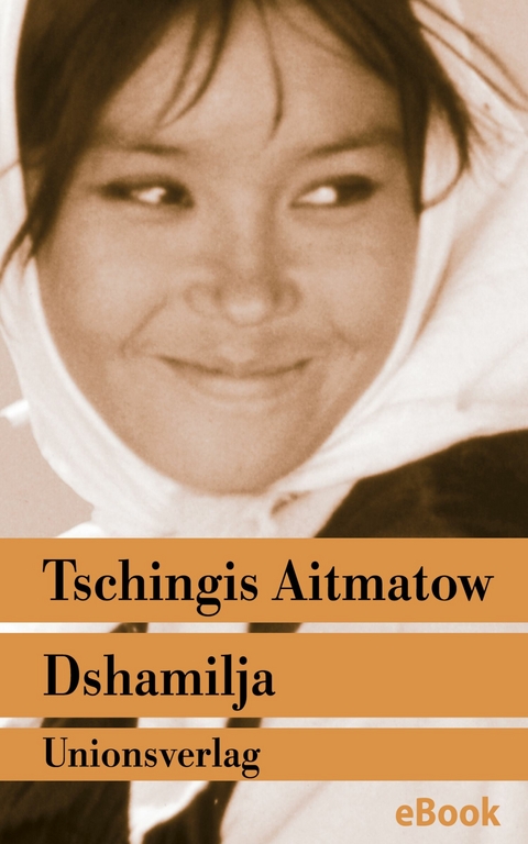 Dshamilja – »Die schönste Liebesgeschichte der Welt« - Tschingis Aitmatow