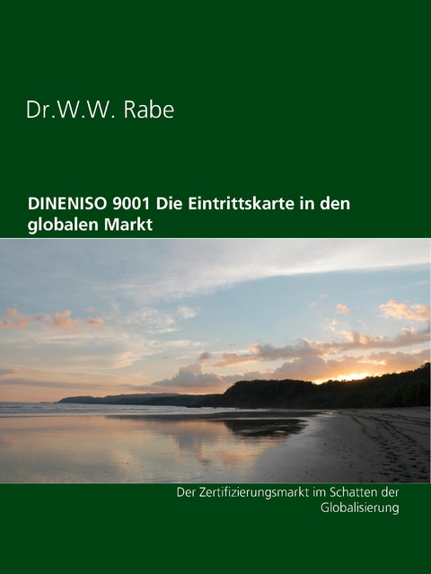 DINENISO 9001  Die Eintrittskarte in den globalen Markt - Wilfried Rabe