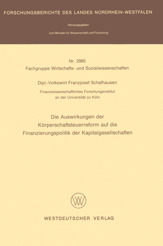 Die Auswirkungen der Körperschaftsteuerreform auf die Finanzierungspolitik der Kapitalgesellschaften