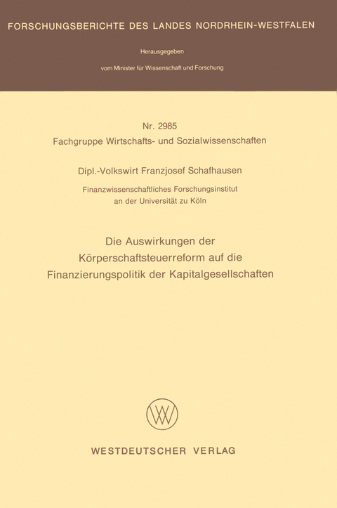 Die Auswirkungen der K&ouml;rperschaftsteuerreform auf die Finanzierungspolitik der Kapitalgesellschaften - Franzjosef Schafhausen
