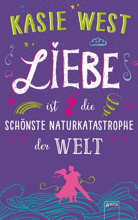 Liebe ist die sch&ouml;nste Naturkatastrophe der Welt - Kasie West