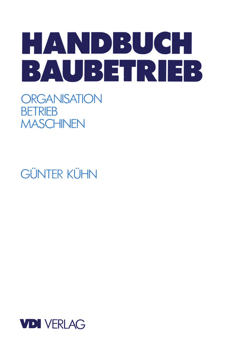 Handbuch Baubetrieb - G&uuml;nter K&uuml;hn
