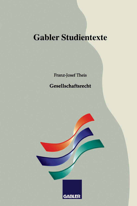 Gesellschaftsrecht - Franz-Josef Theis