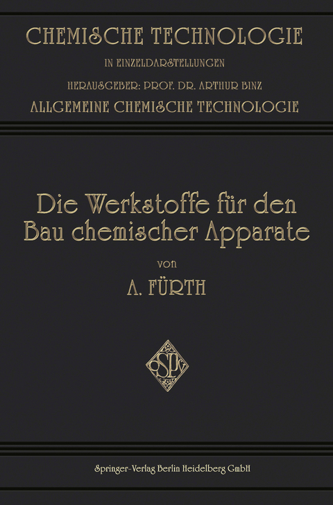 Die Werkstoffe f&uuml;r den bau Chemischer Apparate - Arthur F&uuml;rth