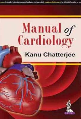 Manual of Cardiology - Kanu Chatterjee