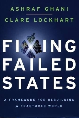 Fixing Failed States - Ashraf Ghani, Clare Lockhart