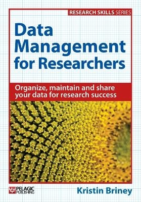 Data Management for Researchers - Kristin Briney