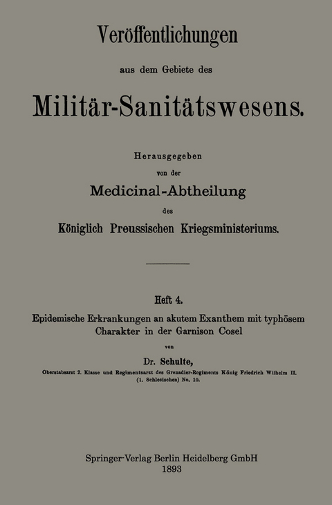 Epidemische Erkrankungen an akutem Exanthem mit typh&ouml;sem Charakter in der Garnison Cosel - Franz Bernhard Schulte