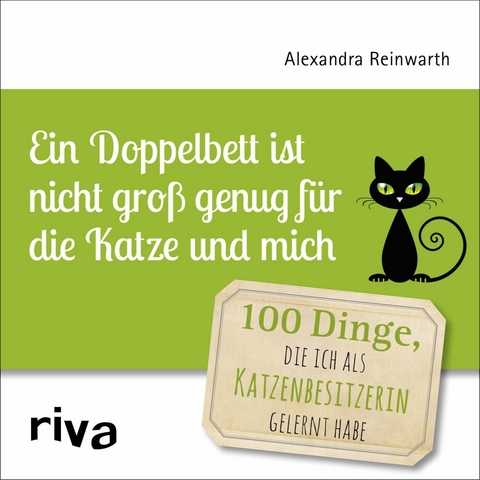 Ein Doppelbett ist nicht gro&szlig; genug f&uuml;r die Katze und mich -  Alexandra Reinwarth