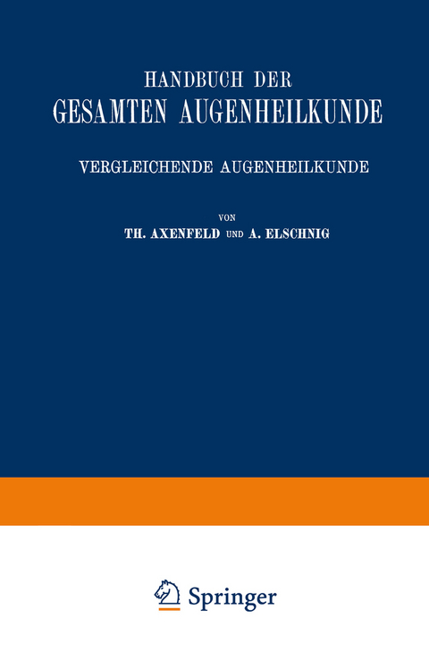 Handbuch der Gesamten Augenheilkunde - Gustav von Schleich, Theodor Axenfeld, Anaton Elschnig, Alfred Karl Gr&auml;fe