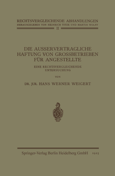 Die Ausservertragliche Haftung von Grossbetrieben f&uuml;r Angestellte - Hans Werner Weigert