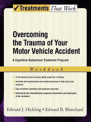 Overcoming the Trauma of Your Motor Vehicle Accident - Edward J. Hickling, Edward B. Blanchard