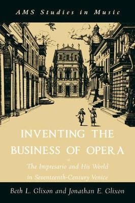 Inventing the Business of Opera - Beth Glixon, Jonathan Glixon
