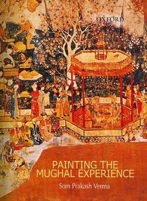Painting the Mughal Experience -  Verma