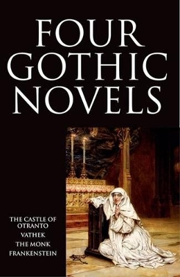 Four Gothic Novels - Horace Walpole, William Beckford, Matthew Lewis, Mary Wollstonecraft Shelley