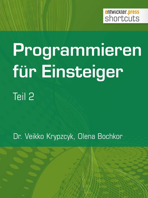 Programmieren für Einsteiger - Dr. Veikko Krypzcyk, Olena Bochkor