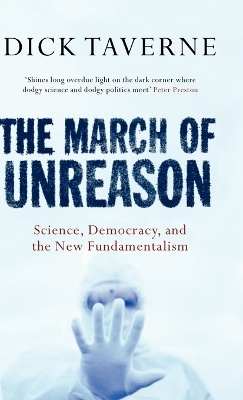 The March of Unreason - Dick Taverne
